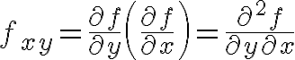 $f_{xy}=\frac{\partial f}{\partial y}\left(\frac{\partial f}{\partial x}\right)=\frac{\partial^2f}{\partial y\partial x}$